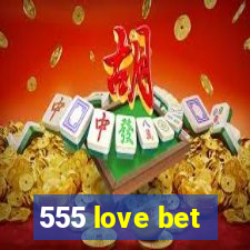 555 love bet